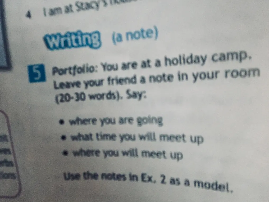 You are at a holiday camp.Leave your friend a note in your room (20-30 words). Say:
