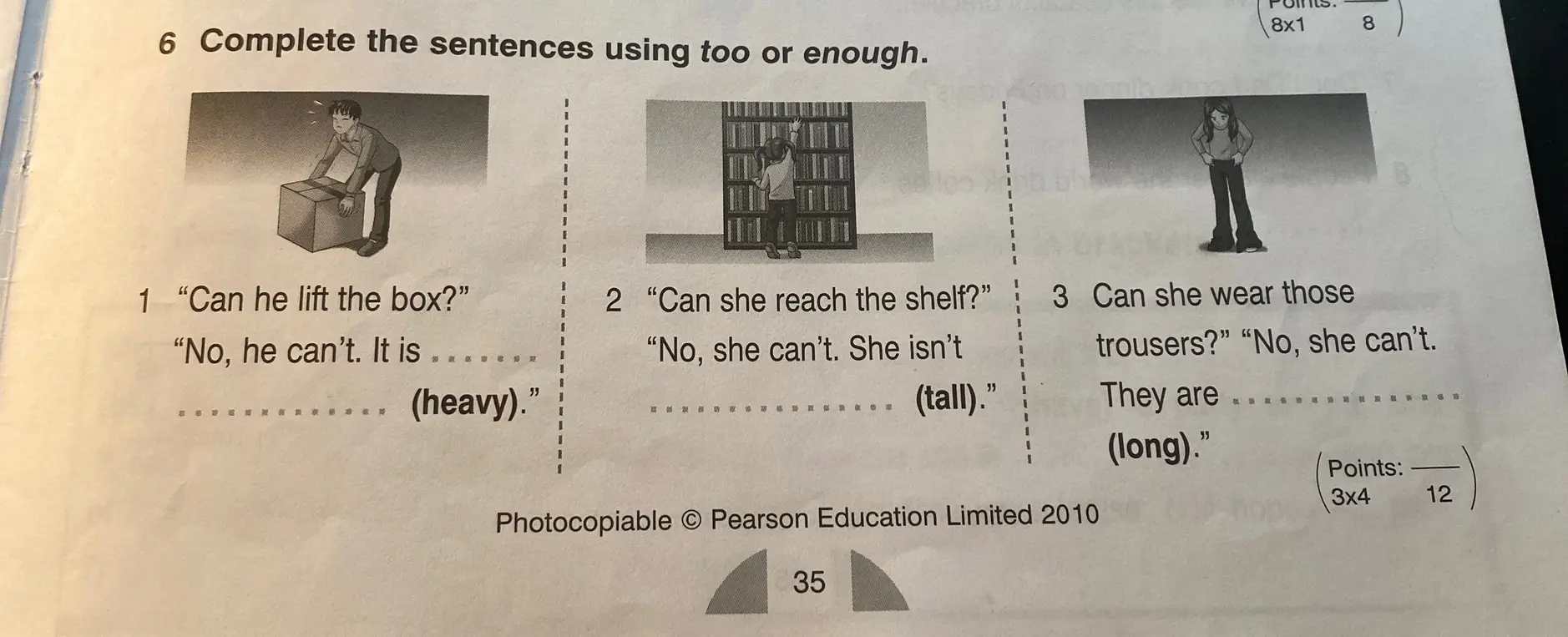 Complete the sentences using too or enough