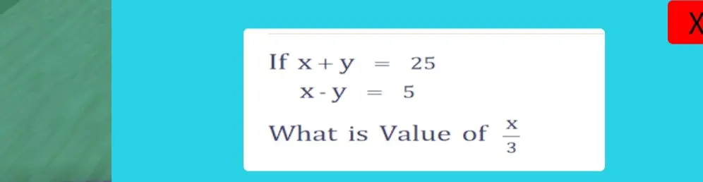 Найди значение выражения x/3, если x + y = 25 и x - y = 5