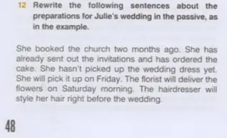 Rewrite the following sentences about the preparations for Julie's wedding in the passive, as in the example.