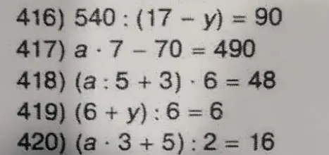 Реши уравнения: 540 : (17 - y) = 90, a · 7 - 70 = 490, (a : 5 + 3) · 6 = 48, (6 + y) : 6 = 6, (a · 3 + 5) : 2 = 16