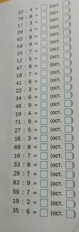 Выполни деление с остатком для каждого примера: 22 : 4 =, 79 : 8 =, 17 : 3 =, 29 : 4 =, 62 : 8 =, 59 : 9 =, 33 : 7 =, 12 : 5 =, 47 : 8 =, 18 : 7 =, 41 : 6 =, 22 : 3 =, 34 : 6 =, 48 : 9 =, 19 : 4 =, 71 : 9 =, 27 : 5 =, 16 : 3 =, 69 : 8 =, 16 : 7 =, 33 : 8 =, 29 : 7 =, 83 : 9 =, 59 : 7 =, 19 : 2 =, 35 : 6 =