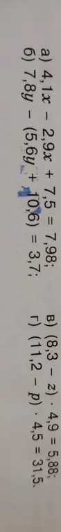 Упрости выражения и реши уравнения: 4,1x - 2,9x + 7,5 = 7,98; (8,3 - 2) * 4,9 = 5,88; 7,8y - (5,6y + 10,6) = 3,7; (11,2 - p) * 4,5 = 31,5.