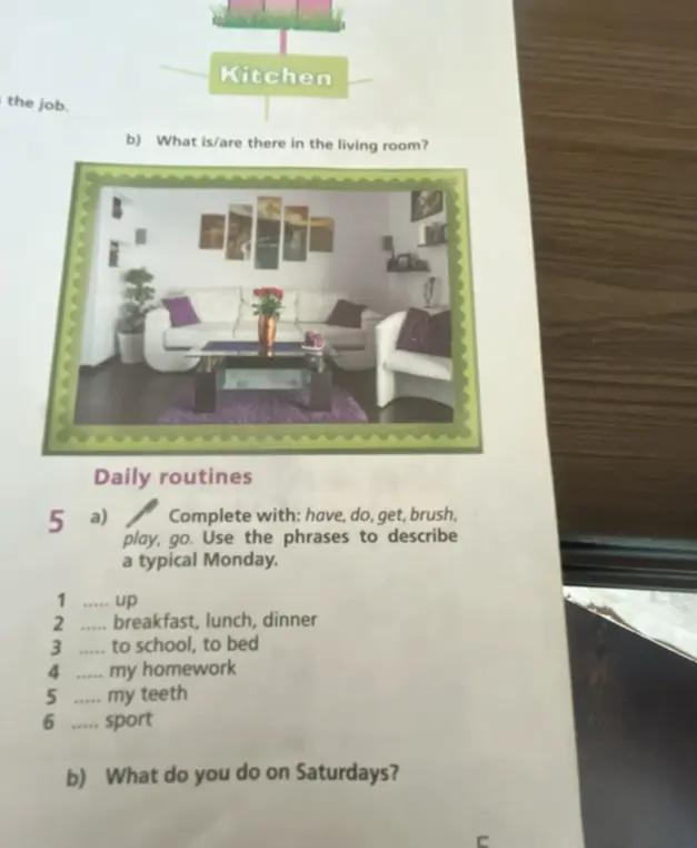 Дополни предложения словами: have, do, get, brush, play, go.