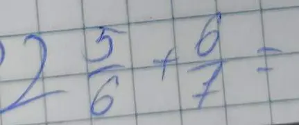 Реши пример 2 5/6 + 6/7