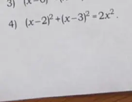 Реши уравнение (x-2)² + (x-3)² = 2x²