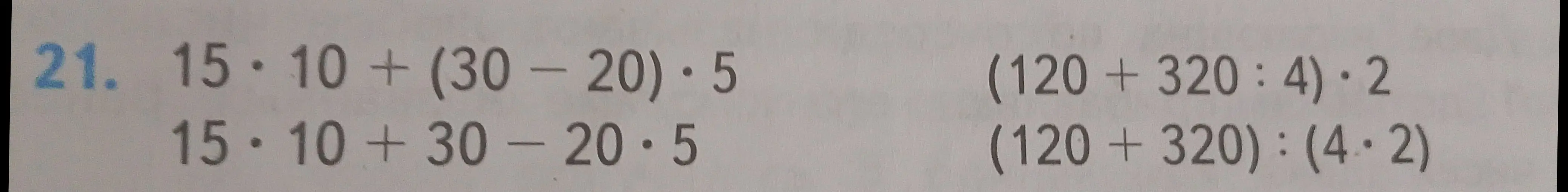 Реши примеры: 15 · 10 + (30 − 20) · 5, 15 · 10 + 30 − 20 · 5, (120 + 320 : 4) · 2, (120 + 320) : (4 · 2)