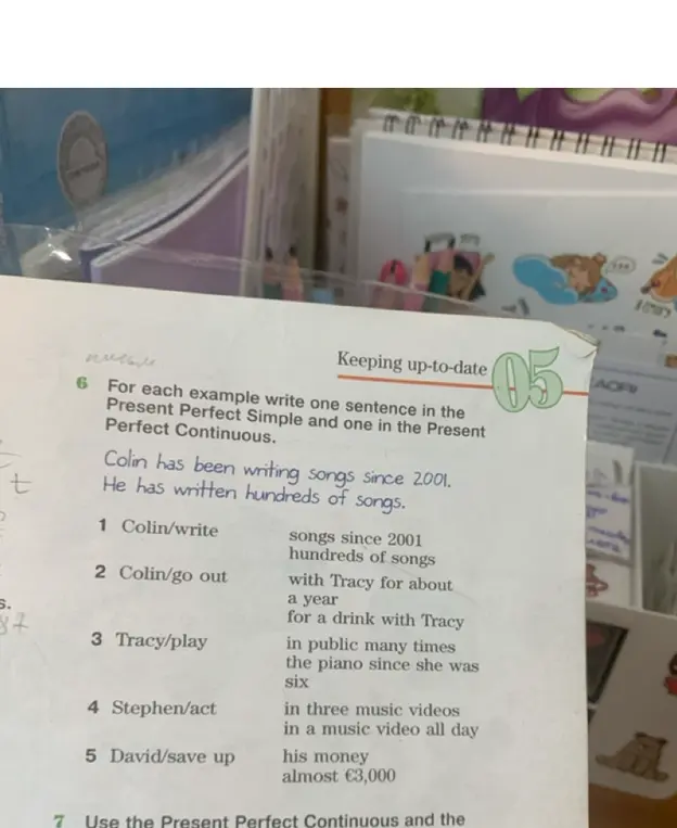 Напиши одно предложение в Present Perfect Simple и одно в Present Perfect Continuous для каждого примера.