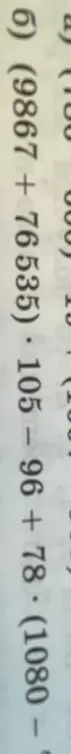 Реши пример $(9867 + 76355) \cdot 105 - 96 + 78 \cdot (1080 - 1)$