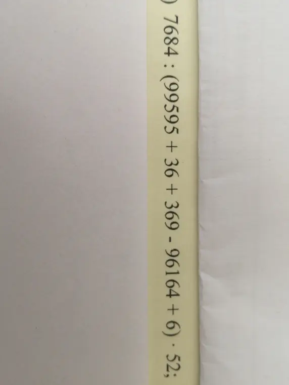 Реши пример: 7684 : (99595 + 36 + 369 - 96164 + 6) · 52