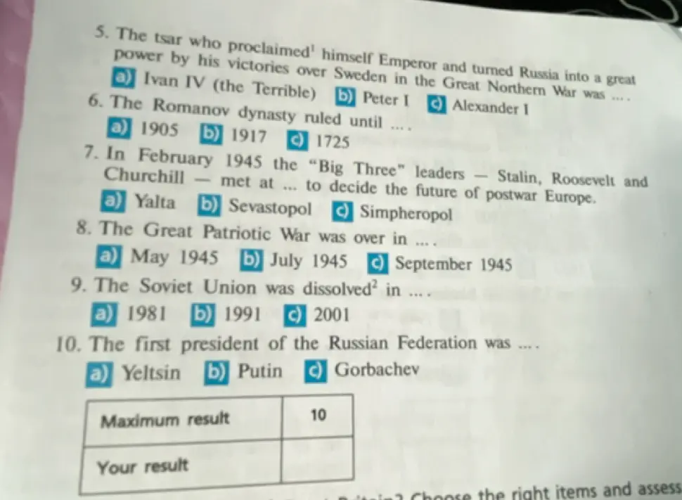 Ответь на вопросы по истории, начиная с вопроса 5: "The tsar who proclaimed¹ himself Emperor and turned Russia into a great power by his victories over Sweden in the Great Northern War was ...."