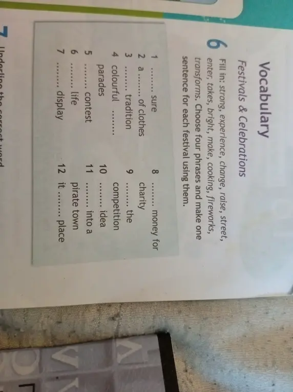 Заполни пропуски словами из списка: strong, experience, change, raise, street, enter, takes, bright, make, cooking, fireworks, transforms.