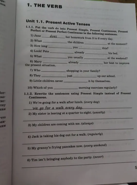 Помоги в упражнении 1.1.1 вставить глагол do в Present Simple, Present Continuous, Present Perfect или Present Perfect Continuous и в упражнении 1.1.2 переписать предложения, используя Present Simple вместо Present Continuous.