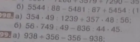 Реши примеры: 354*49:1239+357*48:56; 56*749:49-836:44*45; 938+356-356-938