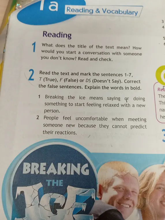 Выполни задание: Read the text and mark the sentences 1-7, T (True), F (False) or DS (Doesn't Say). Correct the false sentences. Explain the words in bold. Breaking the ice means saying or doing something to start feeling relaxed with a new person.