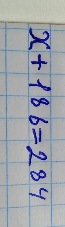 Реши уравнение x + 186 = 284