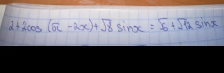 Помоги мне решить уравнение 2 + 2cos (π - 2x) + √8 sinx = √6 + √12 sinx