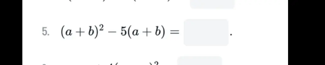 Вычисли выражение (a+b)²-5(a + b) =