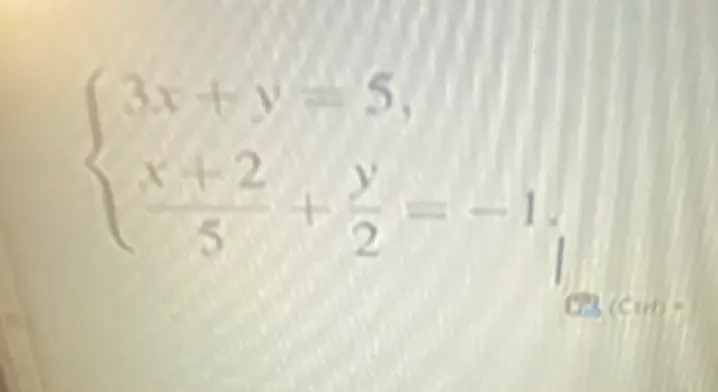 Можешь решить систему уравнений: 3x + y = 5, (x+2)/5 + y/2 = -1