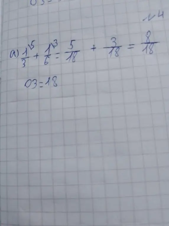 Реши пример a) 1/3 + 1/6 = 5/18 + 3/18 =