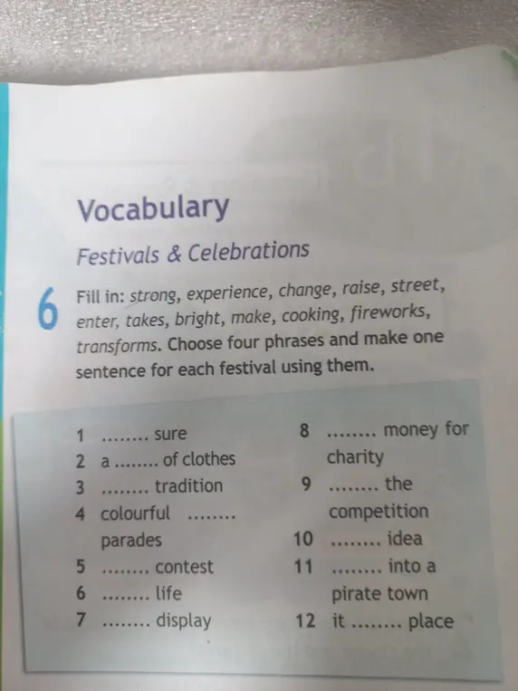 Помоги заполнить пропуски словами: strong, experience, change, raise, street, enter, takes, bright, make, cooking, fireworks, transforms