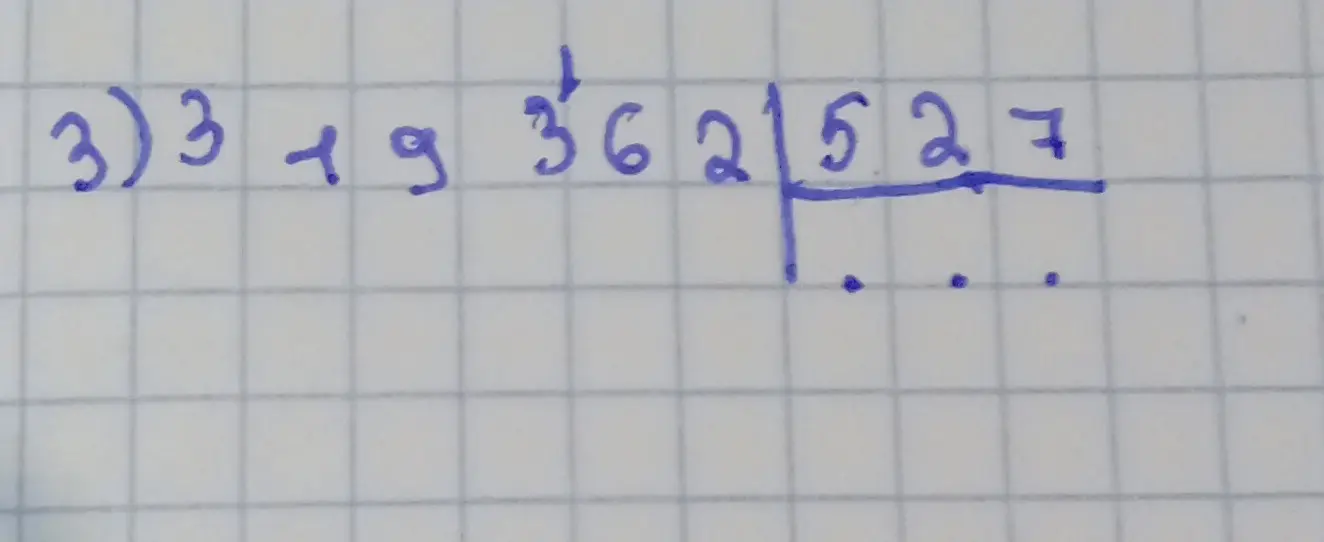 Выполни деление столбиком 3) 3_19 362 | 527