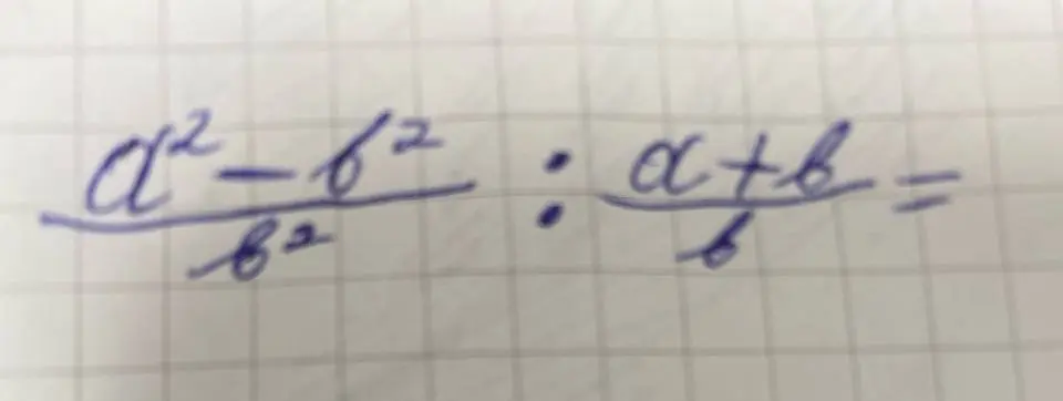 Реши пример (a² - b²)/b² : (a + b)/b =
