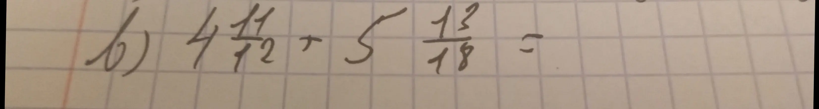 Реши пример $4\frac{11}{12} + 5\frac{1}{18}$