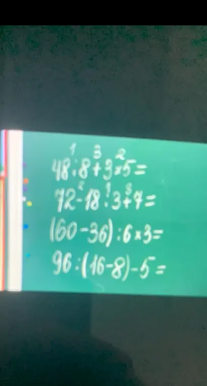 Реши примеры: 48:8+3*5, 72-18:3+4, (60-36):6*3, 96:(16-8)-5