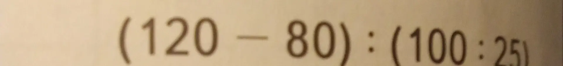 Вычисли значение выражения (120-80):(100:25)