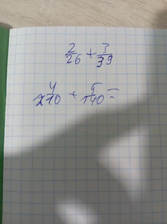 Реши примеры на сложение дробей: 2/26 + 3/39 и 4/70 + 5/140