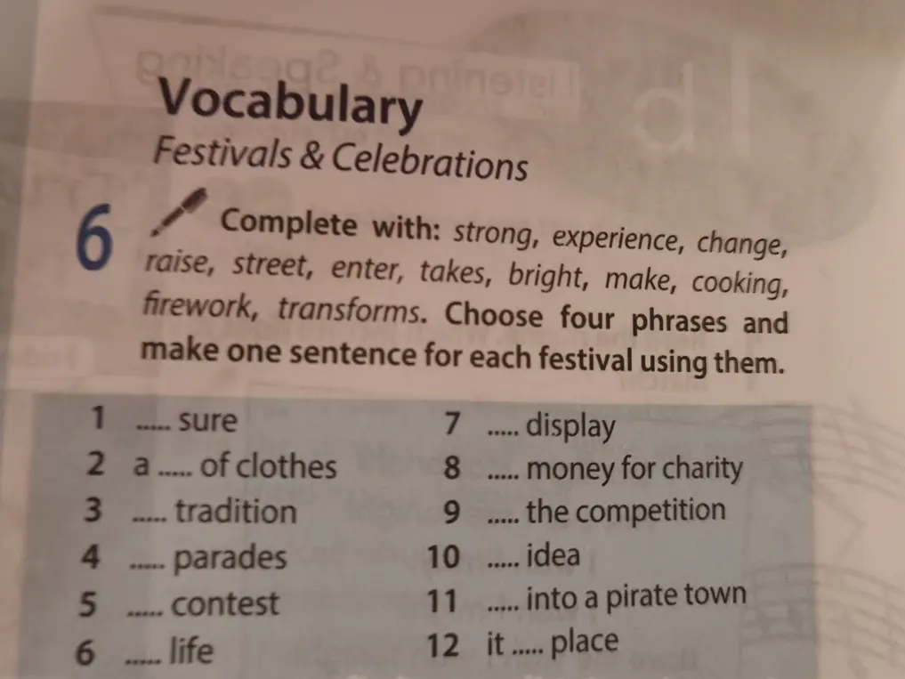Можешь ли ты помочь заполнить пропуски словами: strong, experience, change, raise, street, enter, takes, bright, make, cooking, firework, transforms?