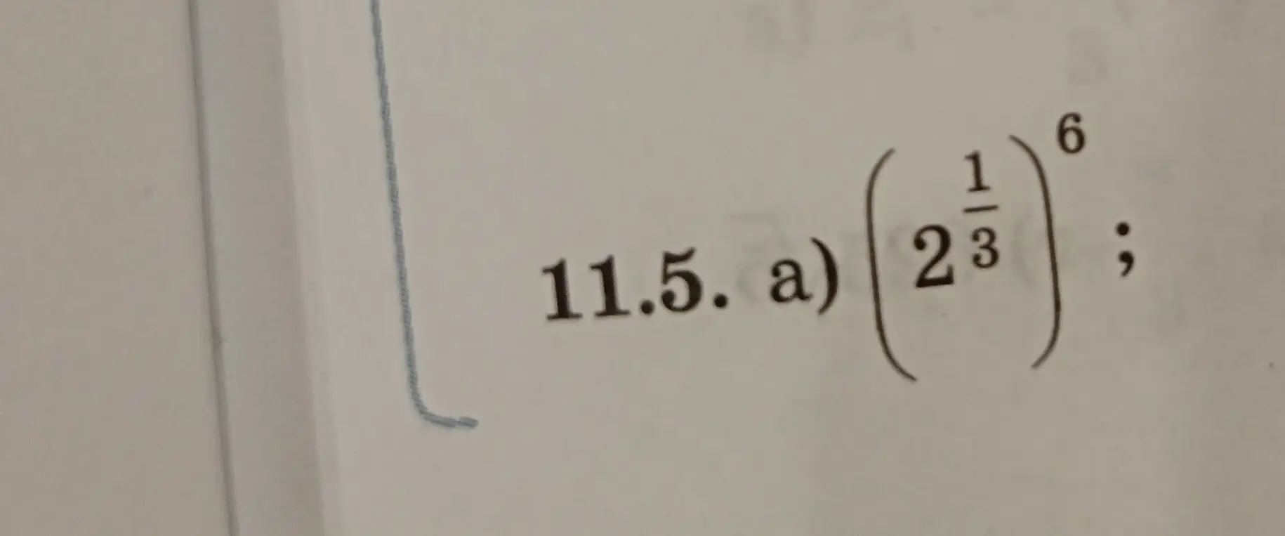 Как решить пример 11.5 а): возвести дробь $2^{\frac{1}{3}}$ в степень 6?