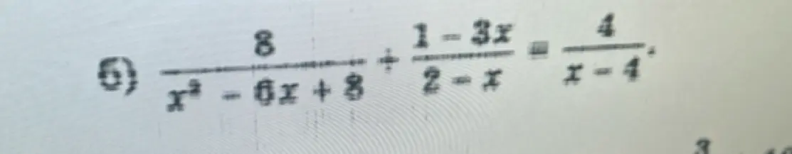 Можешь решить уравнение: 8/(x²-6x+8) + (1-3x)/(2-x) = 4/(x-4)?