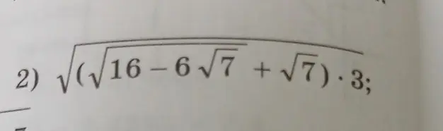 Помоги решить уравнение $\sqrt{(\sqrt{16 - 6\sqrt{7}} + \sqrt{7}) \cdot 3}$
