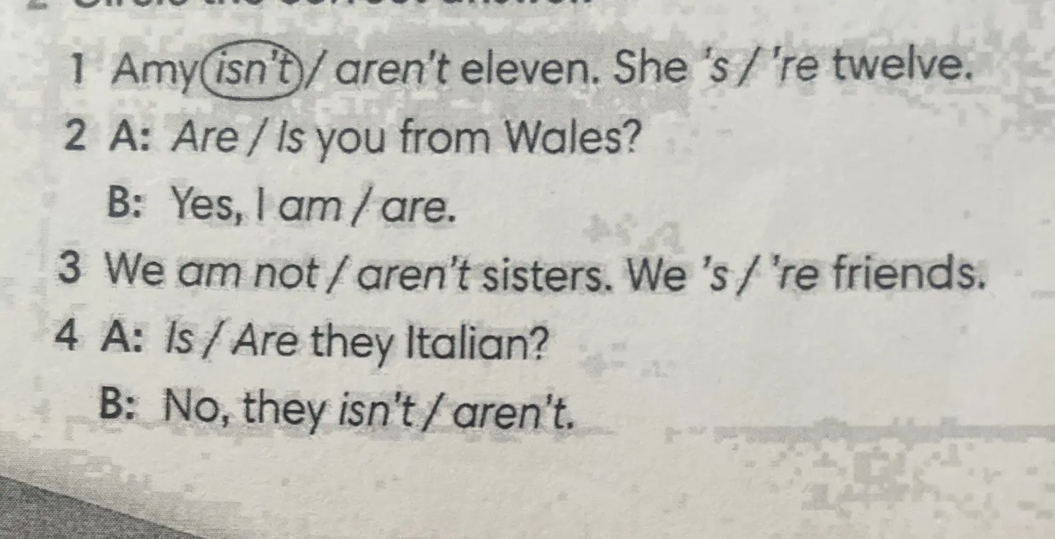 Выбери правильный вариант ответа в упражнении 1: Amy isn't/aren't eleven. She 's/'re twelve.