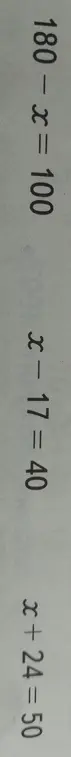 Реши уравнения: 180 - x = 100, x - 17 = 40, x + 24 = 50