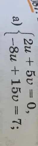 Реши систему уравнений 2u + 5v = 0, -8u + 15v = 7