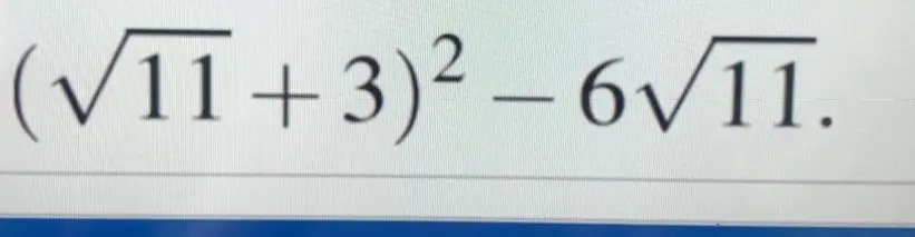 Вычисли значение выражения (√11 + 3)² - 6√11