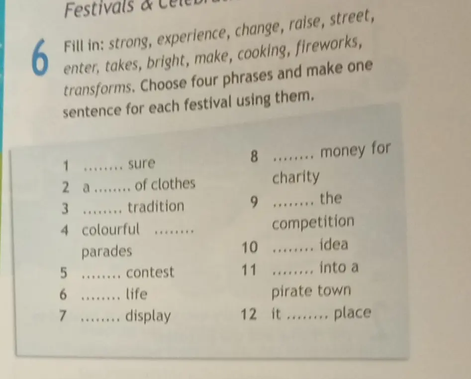 Помоги заполнить пропуски словами: strong, experience, change, raise, street, enter, takes, bright, make, cooking, fireworks, transforms