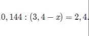 Реши уравнение 0,144 : (3,4 - x) = 2,4