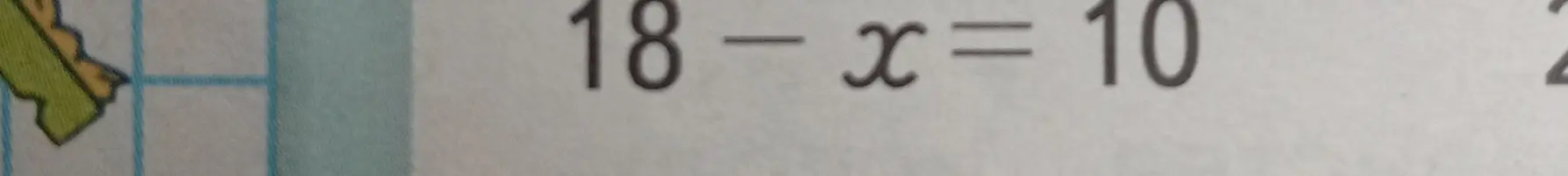 Реши уравнение 18 - x = 10