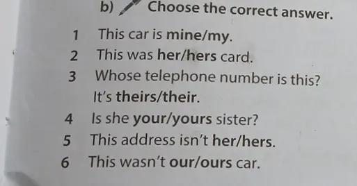 Выбери правильный ответ в упражнении 1: This car is mine/my