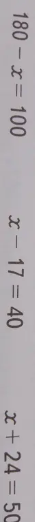 Реши уравнения: 180 - x = 100, x - 17 = 40, x + 24 = 50