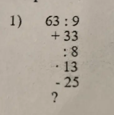 Объясни решение примера 63 : 9 + 33 : 8 - 13 - 25