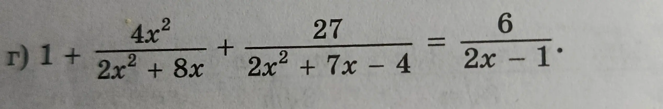 Помоги решить уравнение 1 + (4x²)/(2x² + 8x) + 27/(2x² + 7x - 4) = 6/(2x - 1)