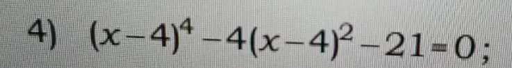 Помоги мне решить уравнение (x-4)^4-4(x-4)^2-21=0
