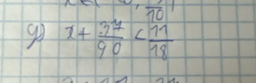Реши неравенство x + 34/90 < 11/18