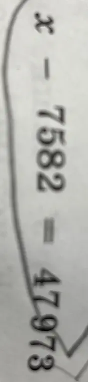 Помоги мне решить уравнение x - 7582 = 47973