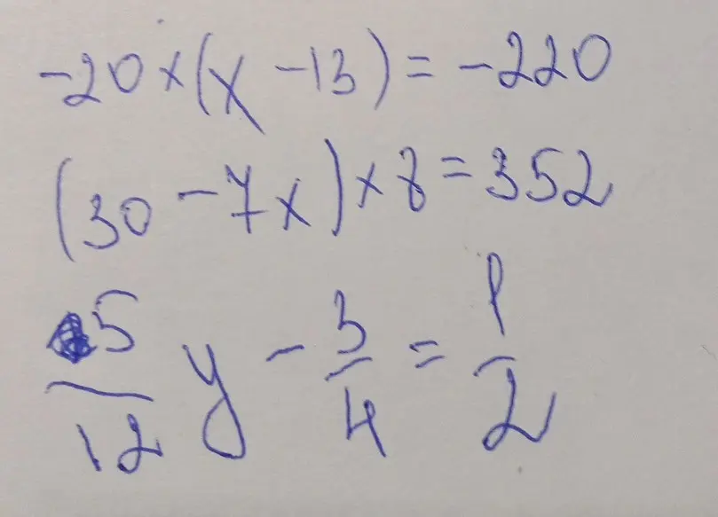 Помоги решить уравнения: -20*(x-13)=-220, (30-7x)*8=352, 5/12y-3/4=1/2
